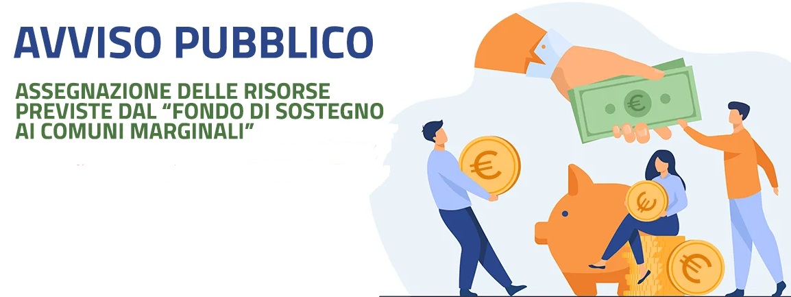 Avviso pubblico per la concessione di contributi a fondo perduto a valere sul Fondo Sostegno Comuni Marginali D.P.C.M. 30 Settembre 2021– Annualità 2022. Scadenza domanda ore 18.00 del giorno 16/01/2025.